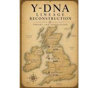 Y-DNA Lineage Reconstruction: Theory and Application (The Genetic Journeys Series)