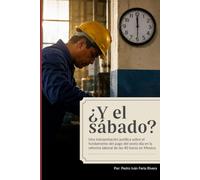 ¿Y el sábado?: Una interpretación jurídica sobre el fundamento del pago del sexto día en la reforma laboral de las 40 horas en Mexico. (DERECHO LABORAL CONTEMPORANEO)