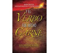 Y el Verbo Fue Hecho Carne: Jesucristo, dos naturalezas, y cuatro herencias