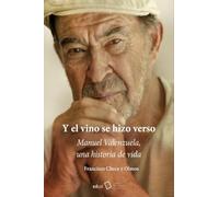 Y el vino se hizo verso entre cepas y guijarros: Manuel Valenzuela, una historia de vida: 337 (Fuera de colección)