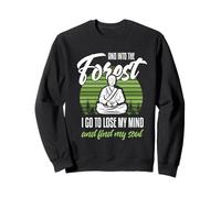 Y en el Bosque voy a Perder la Cabeza y Encontrar mi Alma Sudadera
