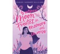 Y entonces Moon Fuentez se enamoró del universo