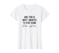 Y es por eso Que quería quedarme en casa Camiseta