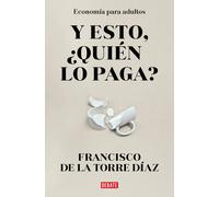 ¿Y esto quién lo paga?: Economía para adultos (Sociedad)