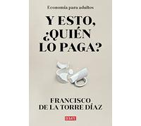 ¿Y esto quién lo paga?: Economía para adultos (Sociedad)