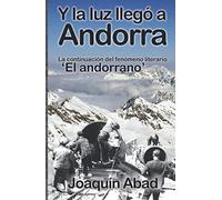 Y la luz llegó a Andorra: De cómo Andrés Pérez, un cantero almeriense, llegó al Principado para trabajar en la construcción de la hidroeléctrica y se convirtió en un capataz sanguinario.