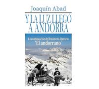 Y la luz llegó a Andorra: De cómo Andrés Pérez, un cantero almeriense, llegó al Principado para trabajar en la construcción de la hidroeléctrica y se convirtió en un capataz sanguinario.