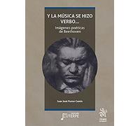 y La Música Se hizo verbo. Imágenes poéticas de Beethoven (Euterpe)