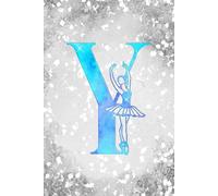 Y: Letter "Y" Initial Ballet Dance Monogram Gift Notebook - Ballerina on Silver Teal & Blue - College-Ruled Personal Journal, Writing Pad or Diary for Dancers, Girls & Women - 110 Pages, 6x9