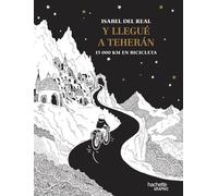 Y llegué a Teherán.: 15 000 km en bicicleta (Hachette COMICS)