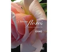 ...Y llovieron flores: Historias y enseñanzas zen (OBRAS DE OSHO)