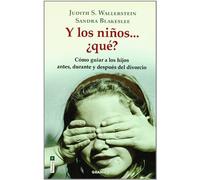 Y los niños-- ¿qué? : cómo guiar a los hijos antes, durante y después del divorcio