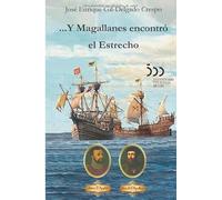 ... Y MAGALLANES ENCONTRÓ EL ESTRECHO