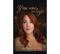 Y me volví un lujo...