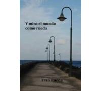 Y Miro El Mundo Como Rueda (ebook)
