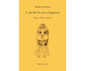 Y ¡pum! Un Tiro Al Pajarito