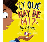 ¿Y qué hay de mí? Dijo la pulga – Picarona