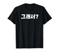 ¿Y qué? Linda y Divertida Palabra Coreana Humor Camiseta gráfica económica