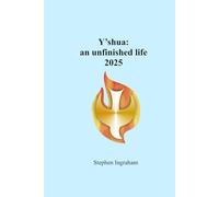 Y’shua: an unfinished life