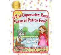 ¿Y si Caperucita Roja fuese el Patito Feo?: La Historia Que Celebra Aquello Que Te Hace Único (Colección Clásicos)