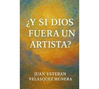Y Si Dios Fuera un Artista