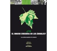 ¿y Si El Dinero Creciera En Los Arboles?: Las Grandes Preguntas D E La