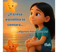 ¿Y si esa estrellita te contara... algunas maravillas del mar?: Edicion ampliada con paginas de colorear y diploma