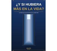 ¿Y SI HUBIERA MÁS EN LA VIDA?: La historia de una oportunidad que lo cambió todo