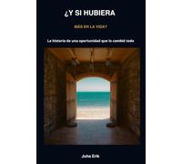 ¿Y SI HUBIERA MÁS EN LA VIDA?: La historia de una oportunidad que lo cambió todo