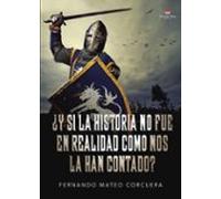 ¿y Si La Historia No Fue En Realidad Como Nos La Han Contado?