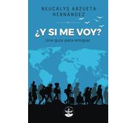 ¿Y si me voy? Una guía para emigrar