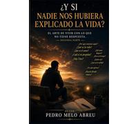 Y si nadie nos hubiera explicado la vida: Volumen II: El arte de vivir