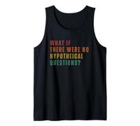 ¿y Si No Hubiera Preguntas Hipotéticas? Camiseta sin Mangas