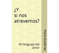 Y SI NOS ATREVEMOS: Mi lenguaje del amor (Esencia Propia)