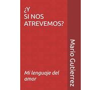 ¡Y SI NOS ATREVEMOS!: Mi lenguaje del amor - Primera entrega: 1