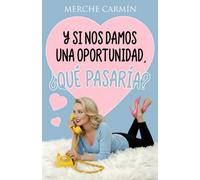 Y si nos damos una oportunidad, ¿qué pasaría?