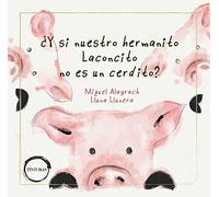 ¿Y SI NUESTRO HERMANITO LACONCITO NO ES UN CERDITO? (SIN COLECCION)