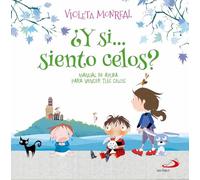 ¿Y si...siento celos?: MANUAL DE AYUDA PARA VENCER TUS CELOS