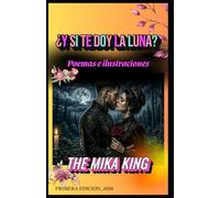 ¿Y si te doy la luna? Poesía e ilustraciones The Mika King: ¿Y si te doy la luna? Poesía e ilustraciones The Mika King 2026 Primera edición