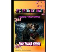 ¿Y si te doy la luna? Poesía e ilustraciones The Mika King: ¿Y si te doy la luna? Poesía e ilustraciones The Mika King 2026 Primera edición