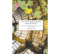¿Y si todo lo que sientes tiene sentido?: Una guía para comprenderte, regularte y vivir con más claridad