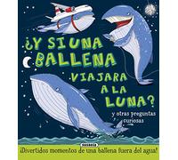 ¿y Si una Ballena Viajara A La Luna