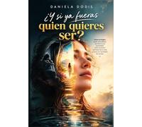 ¿Y si ya fueras quien quieres ser?: Volver al origen: quién eres debajo de todo lo que aprendiste, cómo se abren las líneas de tu vida y cómo se manifiesta de verdad (Las preguntas del alma)