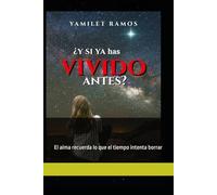 ¿Y si ya has vivido antes?: El alma recuerda lo que el tiempo intenta borrar