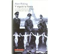 Y siguió la fiesta: La vida cultural en el París ocupado por los nazis (Historia)