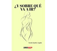 ¿Y SOBRE QUÉ VA A IR?