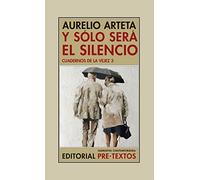 Y Solo Sera El Silencio: Cuadernos De La Vejez 3