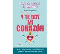 Y te doy mi corazón : Manual para identificar banderas rojas y sobrevivir a ellas (Plataforma Actual)