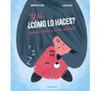 Y tú, ¿cómo lo haces?: La vida cotidiana de los animales (LAROUSSE - Infantil / Juvenil - Castellano - A partir de 5/6 años)