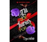 ¿y Tú Qué Harías Por...?